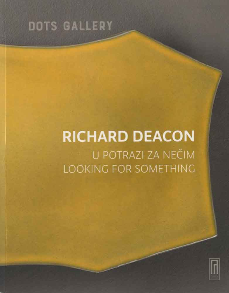 Richard Deacon. Looking for Something