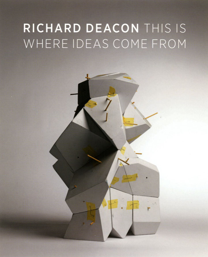 Richard Deacon. This Is Where The Ideas Come From